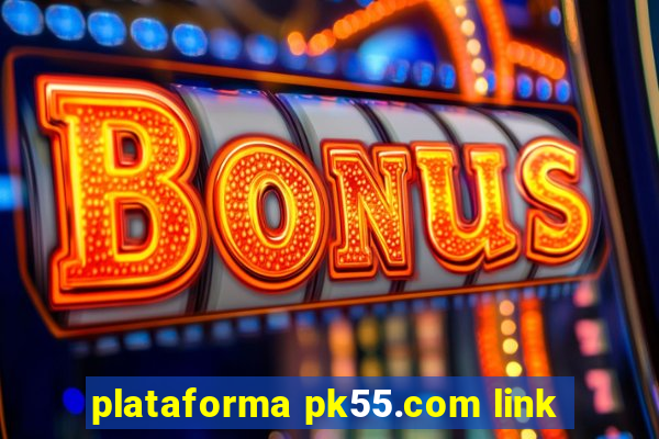 plataforma pk55.com link